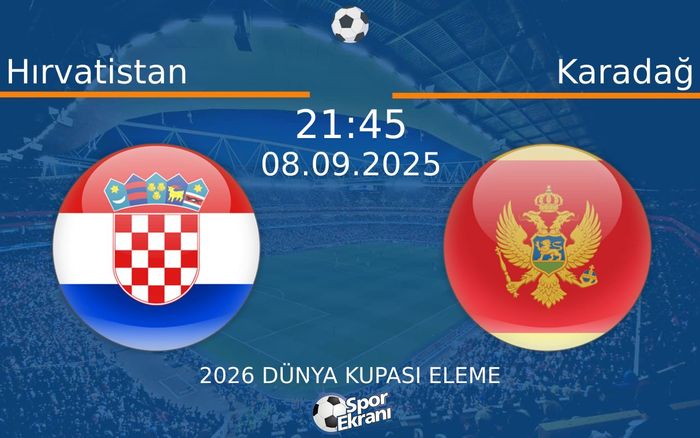 08 Eylül 2025 Hırvatistan vs Karadağ maçı Hangi Kanalda Saat Kaçta Yayınlanacak?