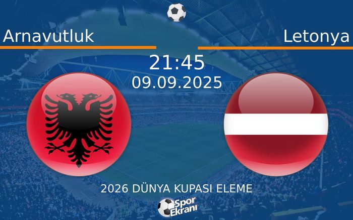 09 Eylül 2025 Arnavutluk vs Letonya maçı Hangi Kanalda Saat Kaçta Yayınlanacak?