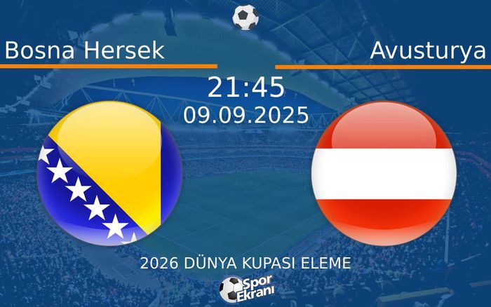 09 Eylül 2025 Bosna Hersek vs Avusturya maçı Hangi Kanalda Saat Kaçta Yayınlanacak?