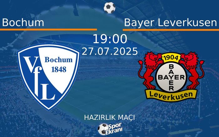 27 Temmuz 2025 Bochum vs Bayer Leverkusen maçı Hangi Kanalda Saat Kaçta Yayınlanacak? 27 Temmuz 2025 Bochum vs Bayer Leverkusen maçı Hangi Kanalda Saat Kaçta Yayınlanacak?
