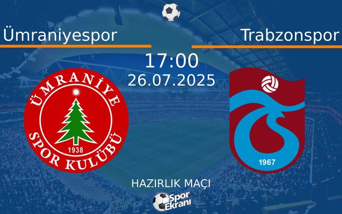 26 Temmuz 2025 Ümraniyespor vs Trabzonspor maçı Hangi Kanalda Saat Kaçta Yayınlanacak? 26 Temmuz 2025 Ümraniyespor vs Trabzonspor maçı Hangi Kanalda Saat Kaçta Yayınlanacak?