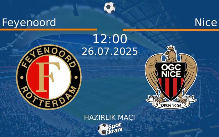 26 Temmuz 2025 Feyenoord vs Nice maçı Hangi Kanalda Saat Kaçta Yayınlanacak? 26 Temmuz 2025 Feyenoord vs Nice maçı Hangi Kanalda Saat Kaçta Yayınlanacak?