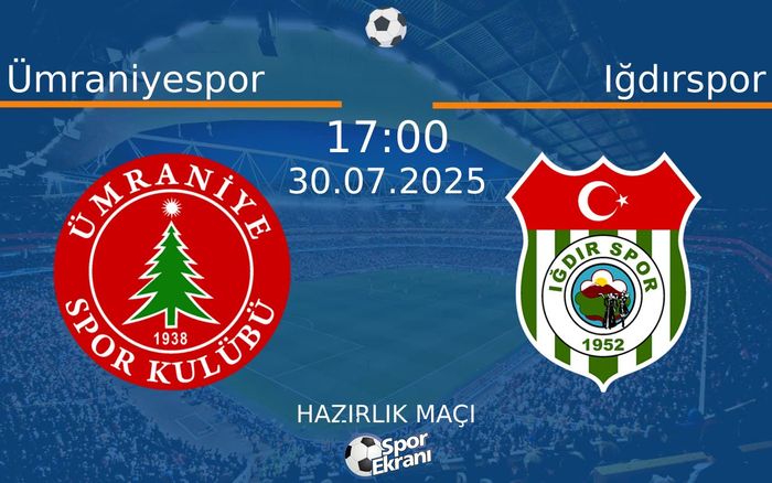 30 Temmuz 2025 Ümraniyespor vs Iğdırspor maçı Hangi Kanalda Saat Kaçta Yayınlanacak? 30 Temmuz 2025 Ümraniyespor vs Iğdırspor maçı Hangi Kanalda Saat Kaçta Yayınlanacak?