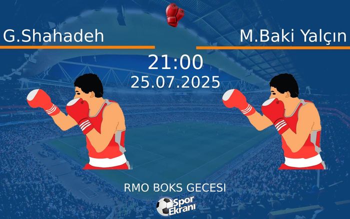 26 Temmuz 2025 G.Shahadeh vs M.Baki Yalçın maçı Hangi Kanalda Saat Kaçta Yayınlanacak? 26 Temmuz 2025 G.Shahadeh vs M.Baki Yalçın maçı Hangi Kanalda Saat Kaçta Yayınlanacak?