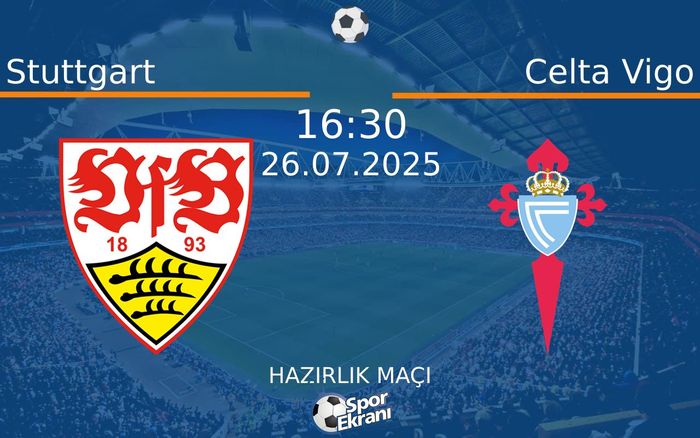 26 Temmuz 2025 Stuttgart vs Celta Vigo maçı Hangi Kanalda Saat Kaçta Yayınlanacak? 26 Temmuz 2025 Stuttgart vs Celta Vigo maçı Hangi Kanalda Saat Kaçta Yayınlanacak?