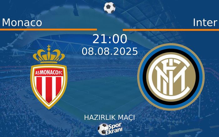 08 Ağustos 2025 Monaco vs Inter maçı Hangi Kanalda Saat Kaçta Yayınlanacak? 08 Ağustos 2025 Monaco vs Inter maçı Hangi Kanalda Saat Kaçta Yayınlanacak?