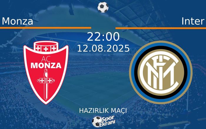 12 Ağustos 2025 Monza vs Inter maçı Hangi Kanalda Saat Kaçta Yayınlanacak? 12 Ağustos 2025 Monza vs Inter maçı Hangi Kanalda Saat Kaçta Yayınlanacak?