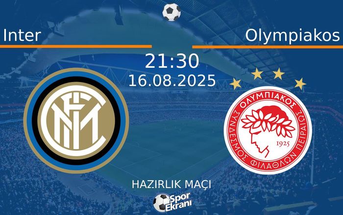 16 Ağustos 2025 Inter vs Olympiakos maçı Hangi Kanalda Saat Kaçta Yayınlanacak? 16 Ağustos 2025 Inter vs Olympiakos maçı Hangi Kanalda Saat Kaçta Yayınlanacak?