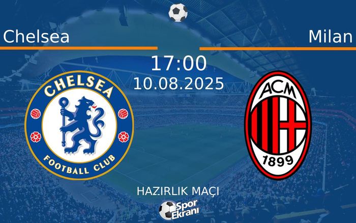 10 Ağustos 2025 Chelsea vs Milan maçı Hangi Kanalda Saat Kaçta Yayınlanacak? 10 Ağustos 2025 Chelsea vs Milan maçı Hangi Kanalda Saat Kaçta Yayınlanacak?