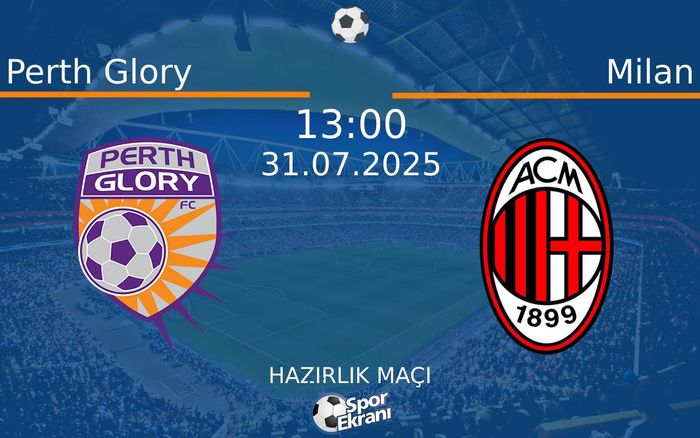 31 Temmuz 2025 Perth Glory vs Milan maçı Hangi Kanalda Saat Kaçta Yayınlanacak? 31 Temmuz 2025 Perth Glory vs Milan maçı Hangi Kanalda Saat Kaçta Yayınlanacak?