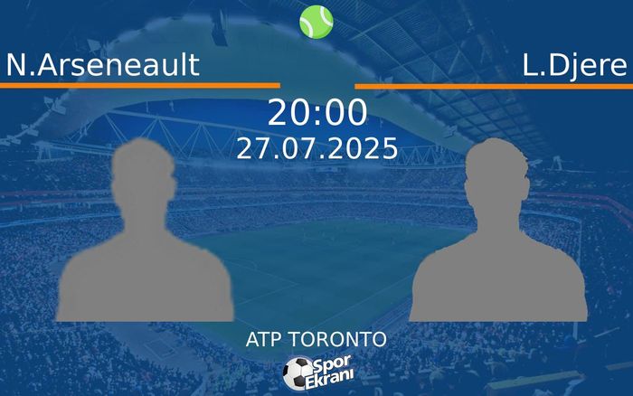 27 Temmuz 2025 N.Arseneault vs L.Djere maçı Hangi Kanalda Saat Kaçta Yayınlanacak? 27 Temmuz 2025 N.Arseneault vs L.Djere maçı Hangi Kanalda Saat Kaçta Yayınlanacak?