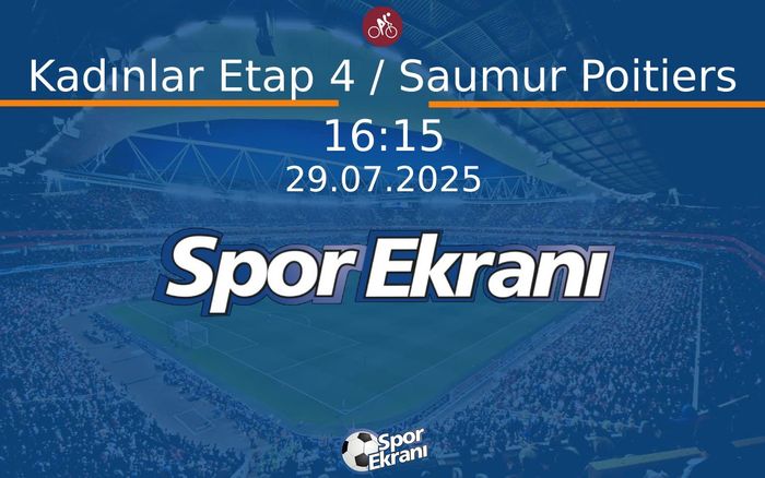 29 Temmuz 2025 Bisiklet Tour de France - Kadınlar Etap 4 / Saumur Poitiers  Hangi Kanalda Saat Kaçta Yayınlanacak?