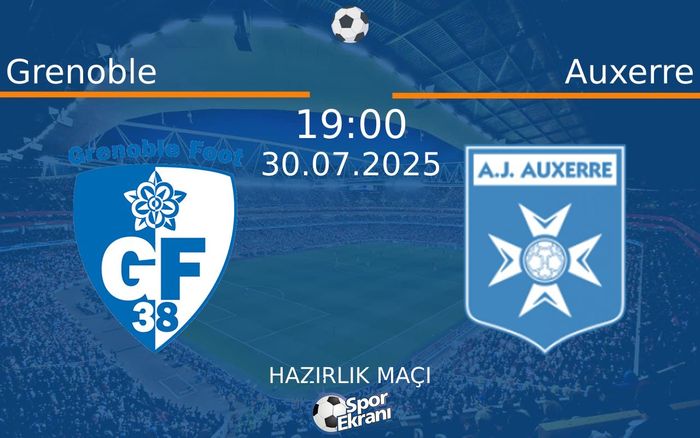 30 Temmuz 2025 Grenoble vs Auxerre maçı Hangi Kanalda Saat Kaçta Yayınlanacak? 30 Temmuz 2025 Grenoble vs Auxerre maçı Hangi Kanalda Saat Kaçta Yayınlanacak?
