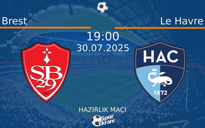 30 Temmuz 2025 Brest vs Le Havre maçı Hangi Kanalda Saat Kaçta Yayınlanacak? 30 Temmuz 2025 Brest vs Le Havre maçı Hangi Kanalda Saat Kaçta Yayınlanacak?