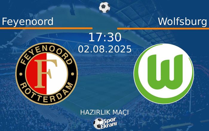 02 Ağustos 2025 Feyenoord vs Wolfsburg maçı Hangi Kanalda Saat Kaçta Yayınlanacak? 02 Ağustos 2025 Feyenoord vs Wolfsburg maçı Hangi Kanalda Saat Kaçta Yayınlanacak?
