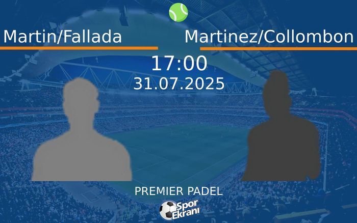 31 Temmuz 2025 Martin/Fallada vs Martinez/Collombon maçı Hangi Kanalda Saat Kaçta Yayınlanacak? 31 Temmuz 2025 Martin/Fallada vs Martinez/Collombon maçı Hangi Kanalda Saat Kaçta Yayınlanacak?