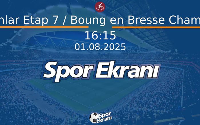 01 Ağustos 2025 Bisiklet Tour de France - Kadınlar Etap 7 / Boung en Bresse Chambery  Hangi Kanalda Saat Kaçta Yayınlanacak?