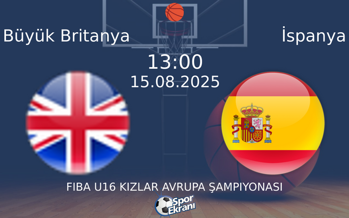 15 Ağustos 2025 Büyük Britanya vs İspanya maçı Hangi Kanalda Saat Kaçta Yayınlanacak? 15 Ağustos 2025 Büyük Britanya vs İspanya maçı Hangi Kanalda Saat Kaçta Yayınlanacak?