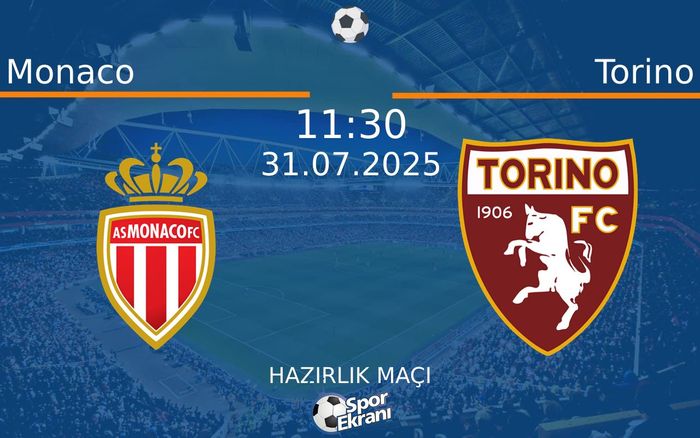 31 Temmuz 2025 Monaco vs Torino maçı Hangi Kanalda Saat Kaçta Yayınlanacak? 31 Temmuz 2025 Monaco vs Torino maçı Hangi Kanalda Saat Kaçta Yayınlanacak?