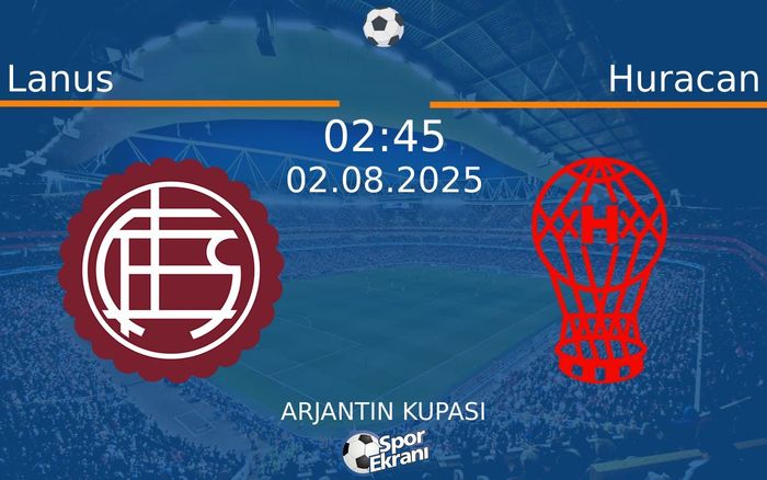 02 Ağustos 2025 Lanus vs Huracan maçı Hangi Kanalda Saat Kaçta Yayınlanacak? 02 Ağustos 2025 Lanus vs Huracan maçı Hangi Kanalda Saat Kaçta Yayınlanacak?