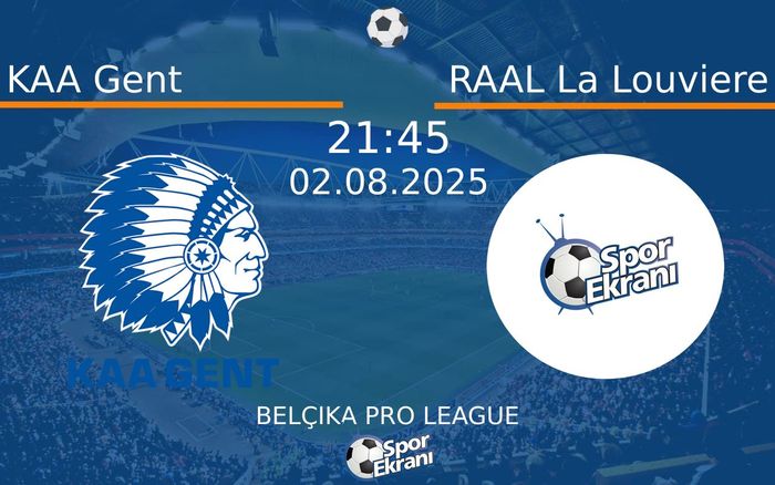 02 Ağustos 2025 KAA Gent vs RAAL La Louviere maçı Hangi Kanalda Saat Kaçta Yayınlanacak?