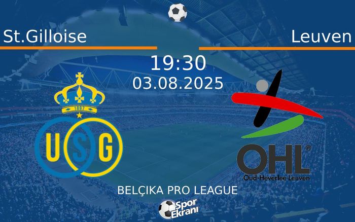 03 Ağustos 2025 St.Gilloise vs Leuven maçı Hangi Kanalda Saat Kaçta Yayınlanacak?