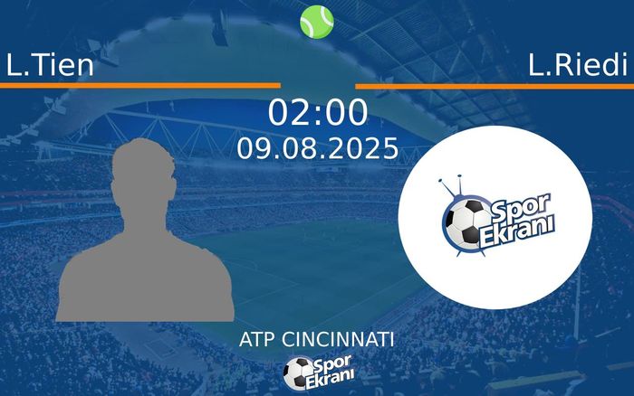 09 Ağustos 2025 L.Tien vs L.Riedi maçı Hangi Kanalda Saat Kaçta Yayınlanacak? 09 Ağustos 2025 L.Tien vs L.Riedi maçı Hangi Kanalda Saat Kaçta Yayınlanacak?