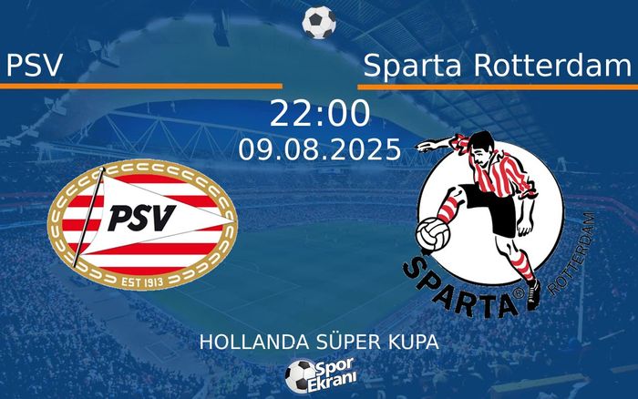 09 Ağustos 2025 PSV vs Sparta Rotterdam maçı Hangi Kanalda Saat Kaçta Yayınlanacak?