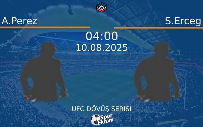10 Ağustos 2025 A.Perez vs S.Erceg maçı Hangi Kanalda Saat Kaçta Yayınlanacak?