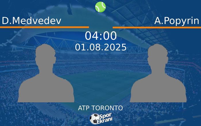 01 Ağustos 2025 D.Medvedev vs A.Popyrin maçı Hangi Kanalda Saat Kaçta Yayınlanacak?