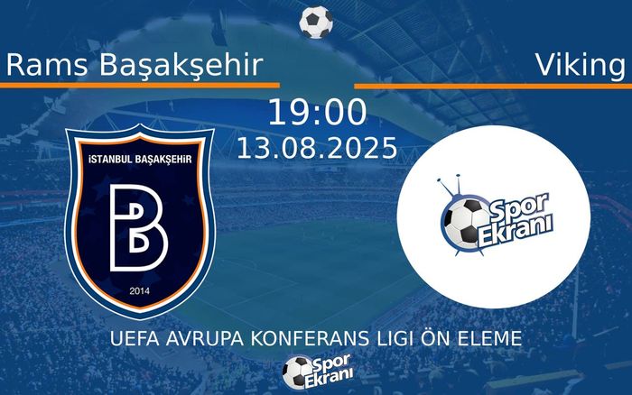 13 Ağustos 2025 Rams Başakşehir vs Viking maçı Hangi Kanalda Saat Kaçta Yayınlanacak?