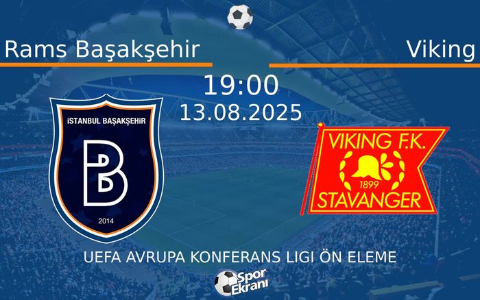 13 Ağustos 2025 Rams Başakşehir vs Viking maçı Hangi Kanalda Saat Kaçta Yayınlanacak? 13 Ağustos 2025 Rams Başakşehir vs Viking maçı Hangi Kanalda Saat Kaçta Yayınlanacak?