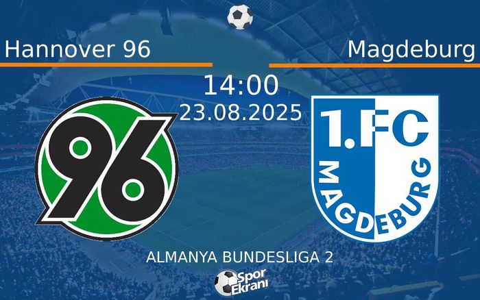 23 Ağustos 2025 Hannover 96 vs Magdeburg maçı Hangi Kanalda Saat Kaçta Yayınlanacak? 23 Ağustos 2025 Hannover 96 vs Magdeburg maçı Hangi Kanalda Saat Kaçta Yayınlanacak?