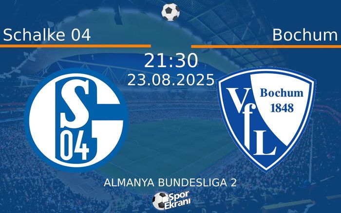 23 Ağustos 2025 Schalke 04 vs Bochum maçı Hangi Kanalda Saat Kaçta Yayınlanacak? 23 Ağustos 2025 Schalke 04 vs Bochum maçı Hangi Kanalda Saat Kaçta Yayınlanacak?