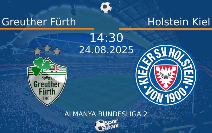 24 Ağustos 2025 Greuther Fürth vs Holstein Kiel maçı Hangi Kanalda Saat Kaçta Yayınlanacak? 24 Ağustos 2025 Greuther Fürth vs Holstein Kiel maçı Hangi Kanalda Saat Kaçta Yayınlanacak?