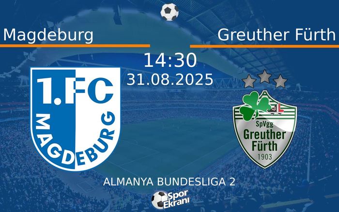 31 Ağustos 2025 Magdeburg vs Greuther Fürth maçı Hangi Kanalda Saat Kaçta Yayınlanacak?