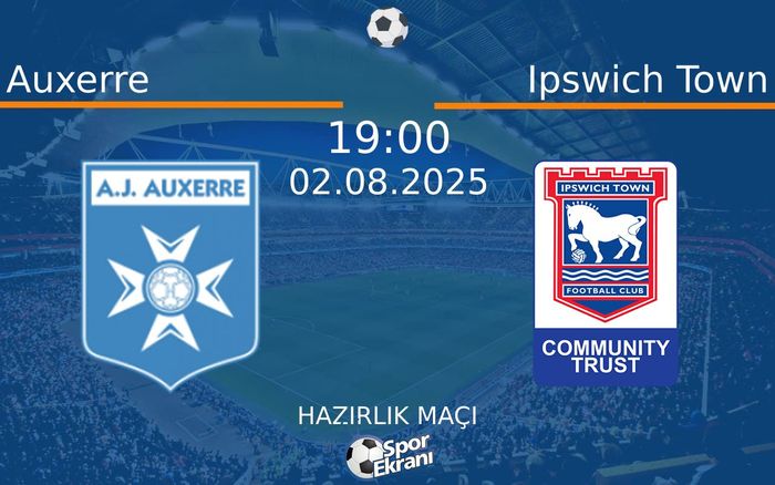 02 Ağustos 2025 Auxerre vs Ipswich Town maçı Hangi Kanalda Saat Kaçta Yayınlanacak? 02 Ağustos 2025 Auxerre vs Ipswich Town maçı Hangi Kanalda Saat Kaçta Yayınlanacak?