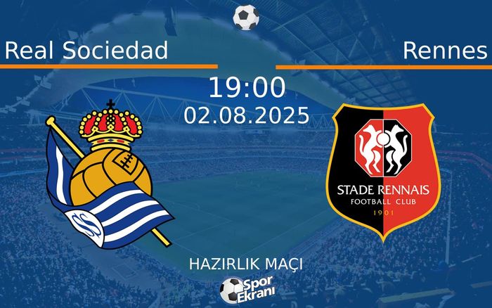 02 Ağustos 2025 Real Sociedad vs Rennes maçı Hangi Kanalda Saat Kaçta Yayınlanacak?