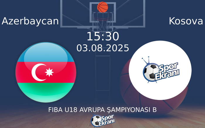 03 Ağustos 2025 Azerbaycan vs Kosova maçı Hangi Kanalda Saat Kaçta Yayınlanacak?