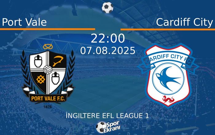 07 Ağustos 2025 Port Vale vs Cardiff City maçı Hangi Kanalda Saat Kaçta Yayınlanacak? 07 Ağustos 2025 Port Vale vs Cardiff City maçı Hangi Kanalda Saat Kaçta Yayınlanacak?