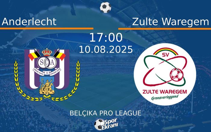 10 Ağustos 2025 Anderlecht vs Zulte Waregem maçı Hangi Kanalda Saat Kaçta Yayınlanacak?