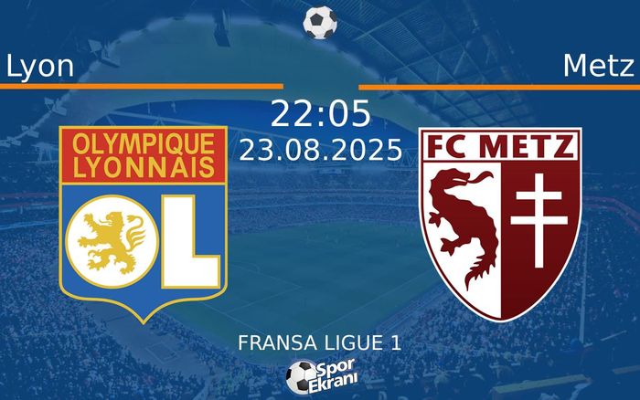 23 Ağustos 2025 Lyon vs Metz maçı Hangi Kanalda Saat Kaçta Yayınlanacak? 23 Ağustos 2025 Lyon vs Metz maçı Hangi Kanalda Saat Kaçta Yayınlanacak?