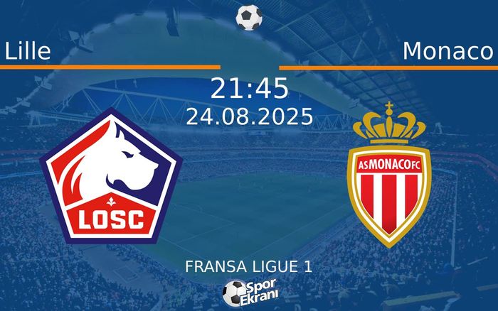 24 Ağustos 2025 Lille vs Monaco maçı Hangi Kanalda Saat Kaçta Yayınlanacak?