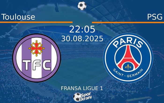 30 Ağustos 2025 Toulouse vs PSG maçı Hangi Kanalda Saat Kaçta Yayınlanacak? 30 Ağustos 2025 Toulouse vs PSG maçı Hangi Kanalda Saat Kaçta Yayınlanacak?