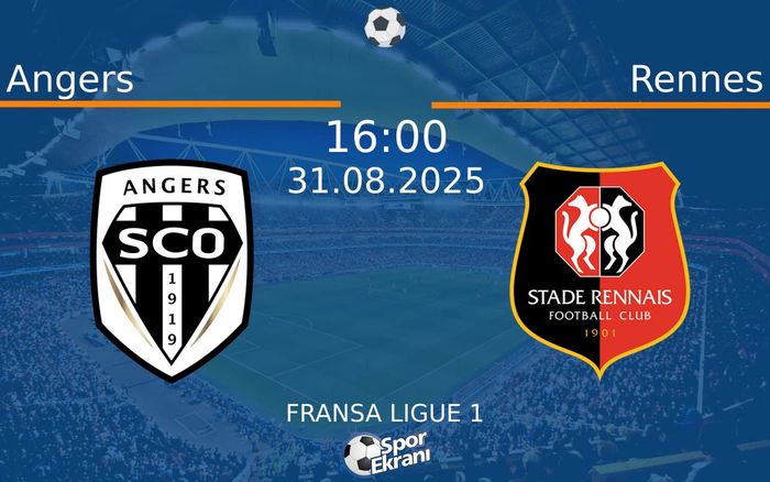 31 Ağustos 2025 Angers vs Rennes maçı Hangi Kanalda Saat Kaçta Yayınlanacak?