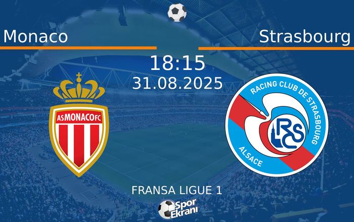 31 Ağustos 2025 Monaco vs Strasbourg maçı Hangi Kanalda Saat Kaçta Yayınlanacak? 31 Ağustos 2025 Monaco vs Strasbourg maçı Hangi Kanalda Saat Kaçta Yayınlanacak?