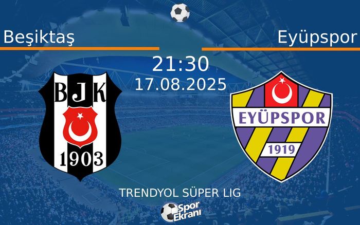 17 Ağustos 2025 Beşiktaş vs Eyüpspor maçı Hangi Kanalda Saat Kaçta Yayınlanacak? 17 Ağustos 2025 Beşiktaş vs Eyüpspor maçı Hangi Kanalda Saat Kaçta Yayınlanacak?