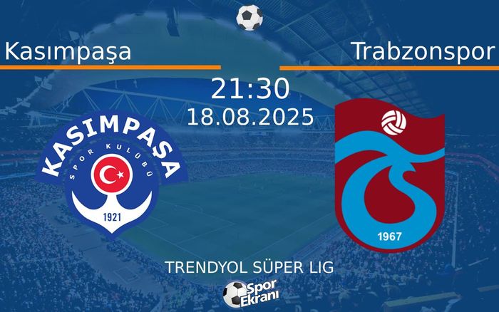 18 Ağustos 2025 Kasımpaşa vs Trabzonspor maçı Hangi Kanalda Saat Kaçta Yayınlanacak? 18 Ağustos 2025 Kasımpaşa vs Trabzonspor maçı Hangi Kanalda Saat Kaçta Yayınlanacak?