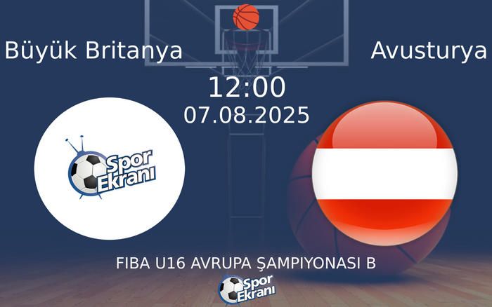 07 Ağustos 2025 Büyük Britanya vs Avusturya maçı Hangi Kanalda Saat Kaçta Yayınlanacak? 07 Ağustos 2025 Büyük Britanya vs Avusturya maçı Hangi Kanalda Saat Kaçta Yayınlanacak?