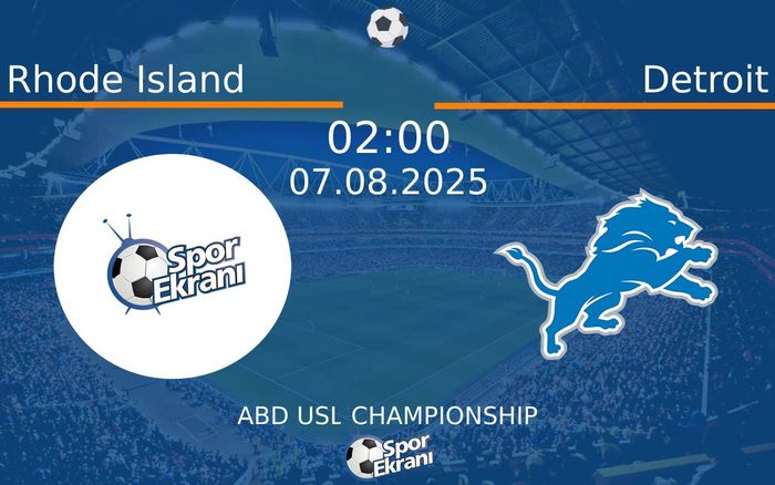 07 Ağustos 2025 Rhode Island vs Detroit maçı Hangi Kanalda Saat Kaçta Yayınlanacak?